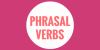 30 cụm Phrasal verbs thường xuyên xuất hiện trong IELTS SPEAKING