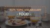 Vocabulary for IELTS Speaking topic Food and Drink