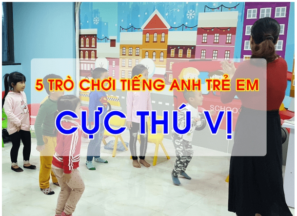 5 trò chơi học tiếng anh trẻ em 